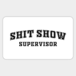 Shit Show Supervisor Magnet